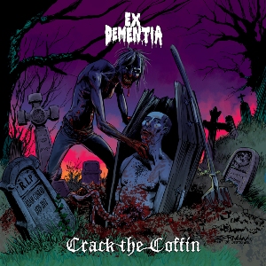 Ex Dementia - Crack The Coffin